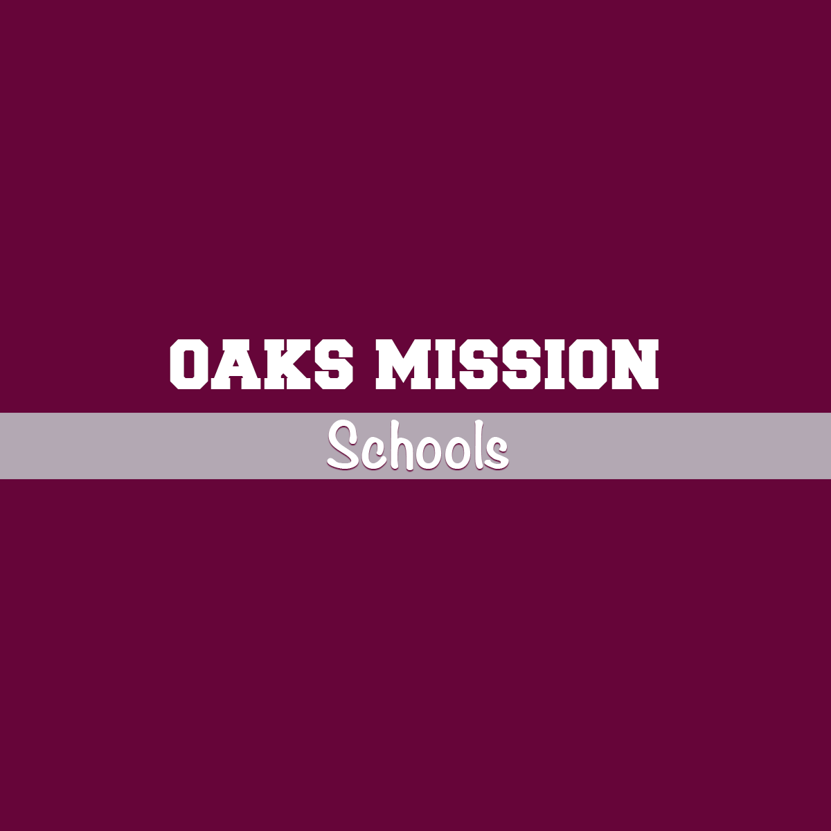 Oaks Mission Schools Oaks Mission Schools